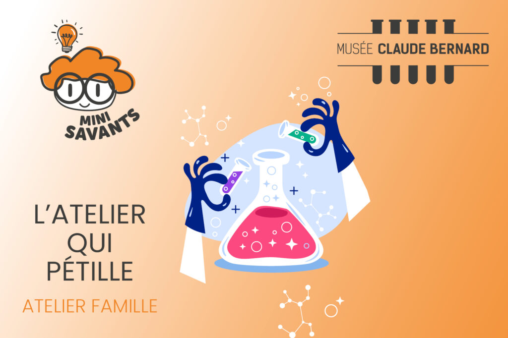 visuel ateliers famille Mini-Savants – L’atelier qui pétille au musée Claude Bernard !
